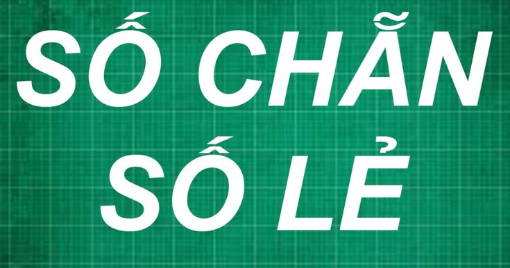 Chẵn v&agrave; Lẻ