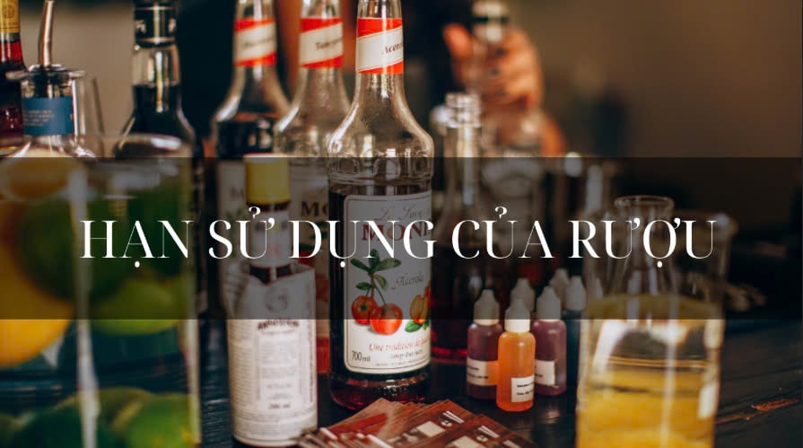 Rượu ngoại có hạn sử dụng không